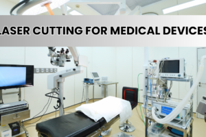 Metal Laser Cutting for medical devices